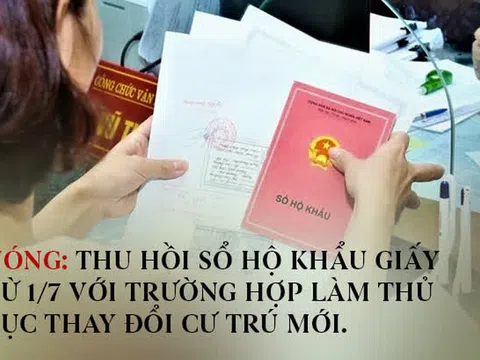 Nóng: Thu hồi sổ hộ khẩu giấy từ 1/7 với trường hợp làm thủ tục thay đổi cư trú mới