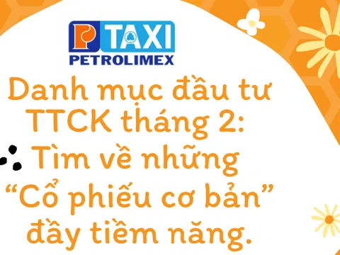 Danh mục đầu tư thị trường chứng khoán tháng 2, tìm về những “Cổ phiếu cơ bản” đầy tiềm năng.