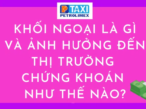 Khối ngoại là gì ảnh hưởng đến thị trường chứng khoán như thế nào?