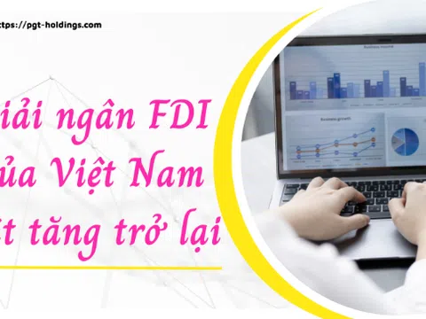 Giải ngân FDI 6 tháng của Việt Nam bật tăng trở lại