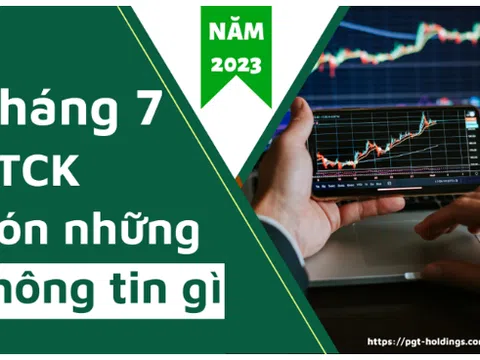 Trong tháng 7: TTCK đón những thông tin gì