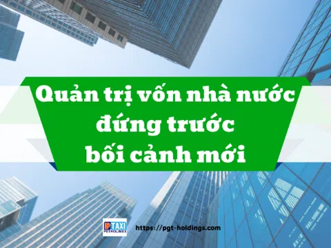 Quản trị vốn nhà nước đứng trước bối cảnh mới