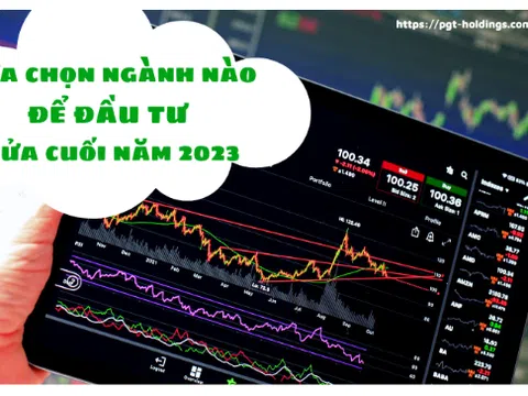 Góc nhìn đầu tư: Lựa chọn ngành nào để đầu tư trong nửa cuối năm?