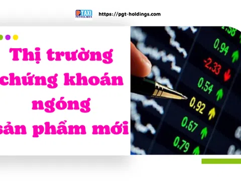 Thị trường chứng khoán ngóng sản phẩm mới