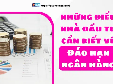 Đáo hạn ngân hàng là gì? Và những điều nhà đầu tư cần biết