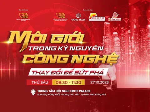 Sắp diễn ra Hội thảo ''Môi giới trong kỷ nguyên công nghệ - Thay đổi để bứt phá”