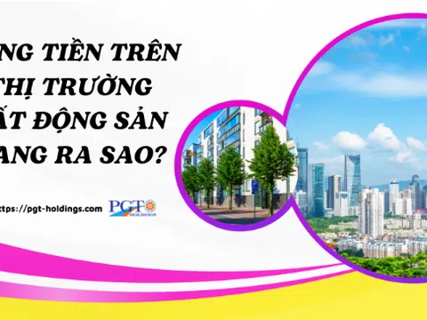 Dòng tiền trên thị trường bất động sản đang ra sao?