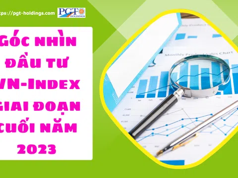 Góc nhìn đầu tư: VN-Index giai đoạn cuối năm 2023