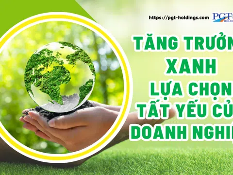 Chủ động phát triển “Tăng trưởng xanh” lựa chọn tất yếu của doanh nghiệp