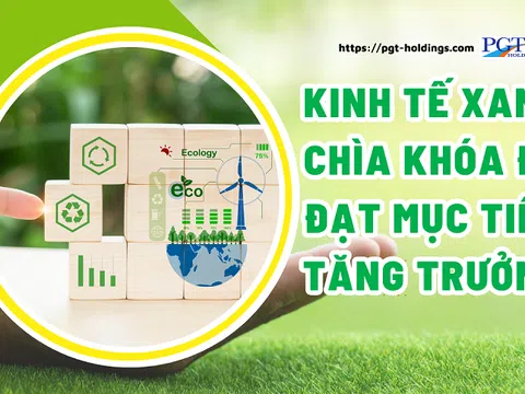 Kinh tế xanh - chìa khóa để đạt mục tiêu tăng trưởng