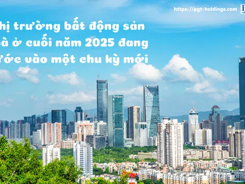 Thị trường bất động sản nhà ở cuối năm 2025 đang bước vào một chu kỳ mới