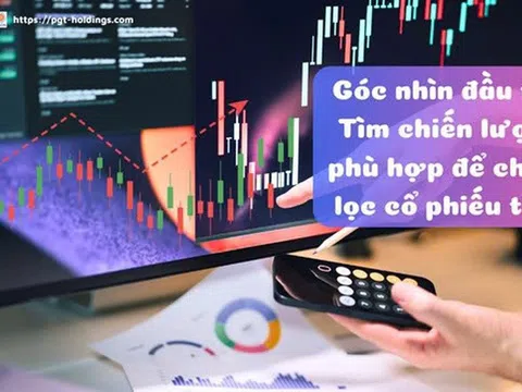 Góc nhìn đầu tư: Tìm chiến lược phù hợp để chọn lọc cổ phiếu tốt