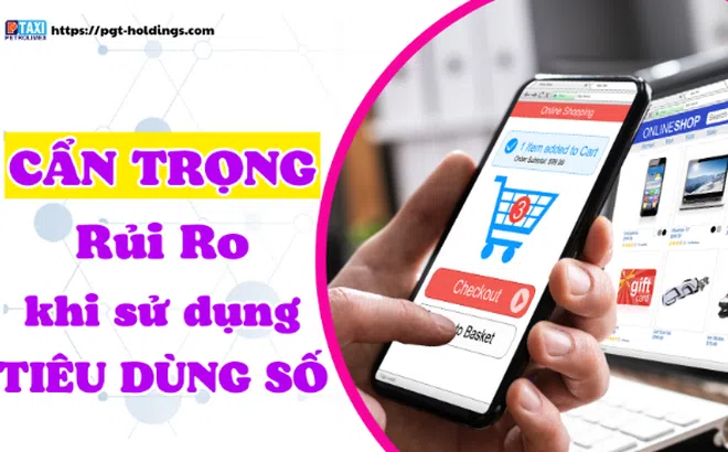 Cẩn trọng những rủi ro trong tiêu dùng số