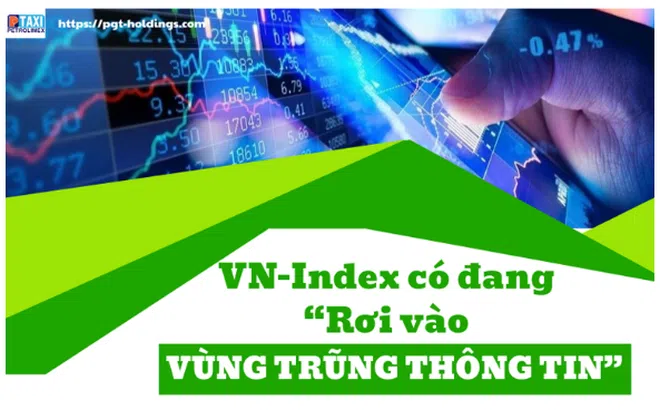 VN-Index liệu có đang “Rơi vào vùng trũng thông tin”