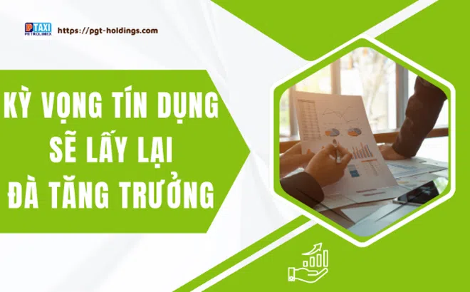 Kỳ vọng tín dụng sẽ lấy lại đà tăng trưởng nửa cuối năm