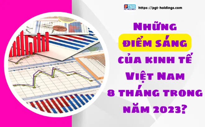 Toàn cảnh những điểm sáng của nền kinh tế Việt Nam 8 tháng của năm 2023?