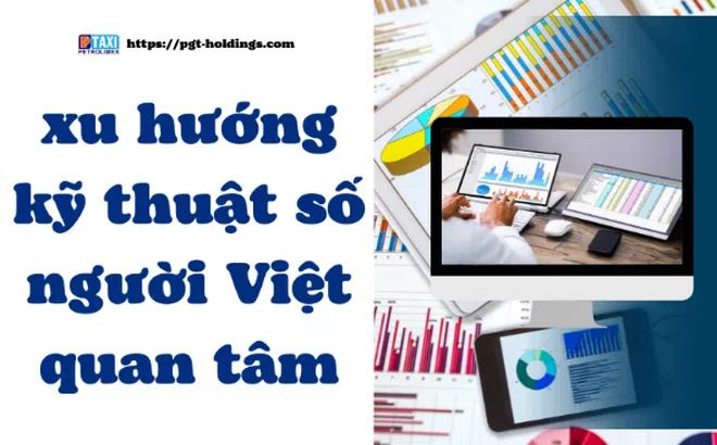 Hé lộ xu hướng kỹ thuật số được người Việt quan tâm