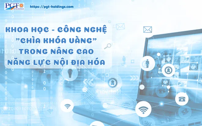 Khoa học - công nghệ "chìa khóa vàng" trong nâng cao năng lực nội địa hóa