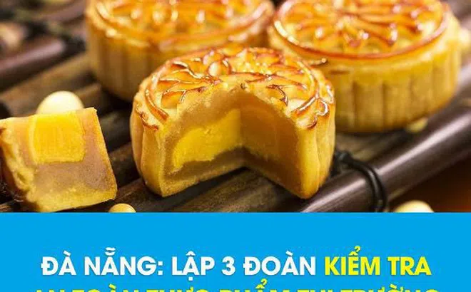 Đà Nẵng: Kiểm soát chất lượng thực phẩm thị trường bánh Trung thu