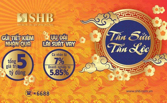 “SHB - Tân Sửu Tấn Lộc” tặng khách hàng 5 tỷ đồng khi tiết kiệm và ưu đãi lãi suất 5,85% khi vay