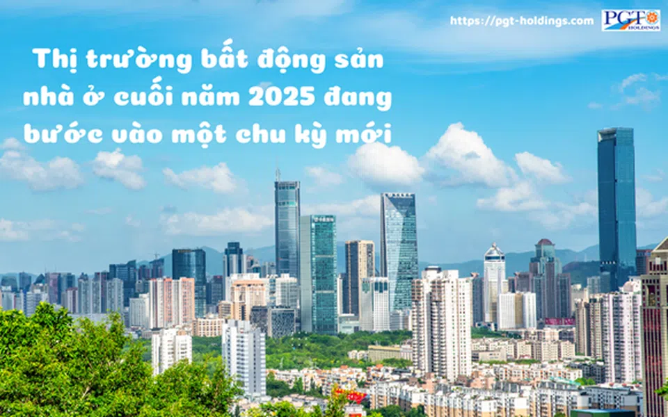 Thị trường bất động sản nhà ở cuối năm 2025 đang bước vào một chu kỳ mới